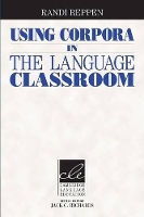 Book Cover for Using Corpora in the Language Classroom by Randi (Northern Arizona University) Reppen