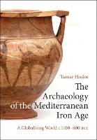 Book Cover for The Archaeology of the Mediterranean Iron Age by Tamar (University of Bristol) Hodos