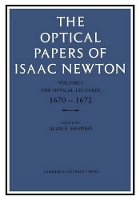 Book Cover for The Optical Papers of Isaac Newton: Volume 1, The Optical Lectures 1670–1672 by Alan E Shapiro