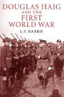 Book Cover for Douglas Haig and the First World War by J P Harris