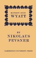 Book Cover for Matthew Digby Wyatt: The First Cambridge Slade Professor of Fine Art by Nikolaus Pevsner