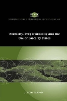 Book Cover for Necessity, Proportionality and the Use of Force by States by Judith University of Adelaide Gardam