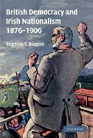 Book Cover for British Democracy and Irish Nationalism 1876–1906 by Eugenio F. (University of Cambridge) Biagini