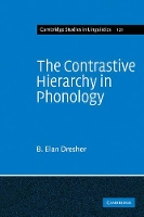 Book Cover for The Contrastive Hierarchy in Phonology by B Elan University of Toronto Dresher