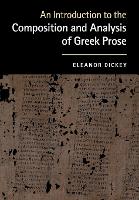 Book Cover for An Introduction to the Composition and Analysis of Greek Prose by Eleanor (University of Reading) Dickey