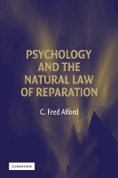 Book Cover for Psychology and the Natural Law of Reparation by C. Fred (University of Maryland, College Park) Alford