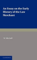 Book Cover for An Essay on the Early History of the Law Merchant by W. Mitchell