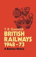 Book Cover for British Railways 1948–73 by T. R. Gourvish