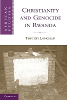 Book Cover for Christianity and Genocide in Rwanda by Timothy (Boston University) Longman