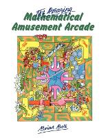 Book Cover for The Amazing Mathematical Amusement Arcade by Brian Bolt