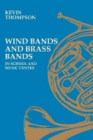 Book Cover for Wind Bands and Brass Bands in School and Music Centre by Kevin Thompson