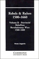 Book Cover for Rebels and Rulers, 1500–1660: Volume 2, Provincial Rebellion by Perez Zagorin