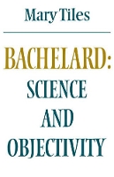 Book Cover for Bachelard: Science and Objectivity by Mary Tiles