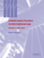 Book Cover for United States Practice in International Law: Volume 1, 1999–2001 by Sean D. (George Washington University, Washington DC) Murphy