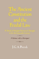 Book Cover for The Ancient Constitution and the Feudal Law by J. G. A. (The Johns Hopkins University) Pocock