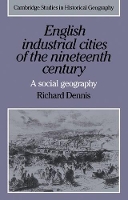 Book Cover for English Industrial Cities of the Nineteenth Century by Richard Dennis