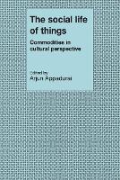 Book Cover for The Social Life of Things by Arjun Appadurai