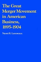 Book Cover for The Great Merger Movement in American Business, 1895–1904 by Naomi R. Lamoreaux