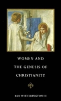 Book Cover for Women and the Genesis of Christianity by Ben, III Witherington