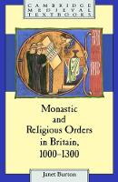 Book Cover for Monastic and Religious Orders in Britain, 1000–1300 by Janet St Davids University College, University of Wales Burton