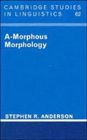 Book Cover for A-Morphous Morphology by Stephen R The Johns Hopkins University Anderson