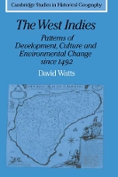 Book Cover for The West Indies: Patterns of Development, Culture and Environmental Change since 1492 by David Watts