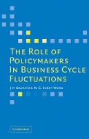 Book Cover for The Role of Policymakers in Business Cycle Fluctuations by Jim (University of Texas, Austin) Granato, M. C. Sunny (Assistant Professor, University of Southern Mississippi) Wong