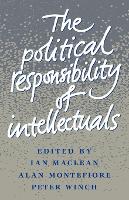 Book Cover for The Political Responsibility of Intellectuals by Ian MacLean