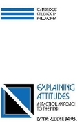 Book Cover for Explaining Attitudes by Lynne Rudder Distinguished Professor, University of Massachusetts, Amherst Baker