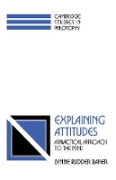 Book Cover for Explaining Attitudes by Lynne Rudder Distinguished Professor, University of Massachusetts, Amherst Baker