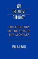 Book Cover for The Theology of the Acts of the Apostles by Jacob (Universitetet i Oslo) Jervell
