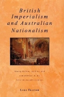 Book Cover for British Imperialism and Australian Nationalism by Luke University of Canterbury, Christchurch, New Zealand Trainor