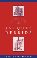 Book Cover for System and Writing in the Philosophy of Jacques Derrida by Christopher Johnson