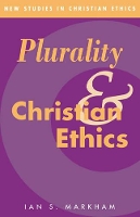 Book Cover for Plurality and Christian Ethics by Ian S University of Exeter Markham