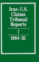 Book Cover for Iran-U.S. Claims Tribunal Reports: Volume 7 by S. R. Pirrie