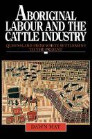 Book Cover for Aboriginal Labour and the Cattle Industry by Dawn James Cook University, North Queensland May