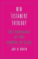 Book Cover for The Theology of the Gospel of Luke by Joel B. (American Baptist Seminary of the West, Berkeley, California) Green