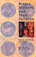 Book Cover for Single Mothers and their Children by Shurlee University of Melbourne Swain, Renate Deakin University, Victoria Howe
