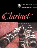 Book Cover for The Cambridge Companion to the Clarinet by Colin (London College of Music, Thames Valley University) Lawson