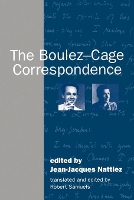 Book Cover for The Boulez-Cage Correspondence by Jean-Jacques Nattiez