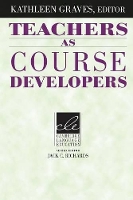 Book Cover for Teachers as Course Developers by Kathleen Graves