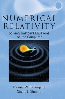 Book Cover for Numerical Relativity by Thomas W. (Bowdoin College, Maine) Baumgarte, Stuart L. (University of Illinois, Urbana-Champaign) Shapiro