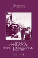 Book Cover for The National Integration of Italian Return Migration, 1870–1929 by Dino Cinel