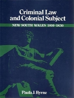Book Cover for Criminal Law and Colonial Subject by Paula Jane Byrne