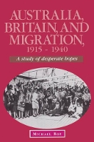 Book Cover for Australia, Britain and Migration, 1915–1940 by Michael University of Tasmania Roe