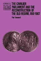 Book Cover for The Cavalier Parliament and the Reconstruction of the Old Regime, 1661–1667 by Paul Seaward