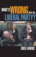 Book Cover for What's Wrong with the Liberal Party? by Greg Barns