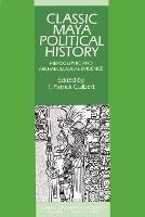 Book Cover for Classic Maya Political History by T. Patrick (University of Arizona) Culbert