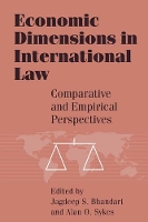 Book Cover for Economic Dimensions in International Law by Jagdeep S. (Southern Methodist University, Texas) Bhandari