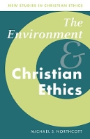 Book Cover for The Environment and Christian Ethics by Michael S University of Edinburgh Northcott